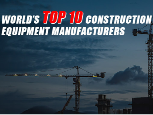 World's Top 10 Construction Equipment Manufacturers